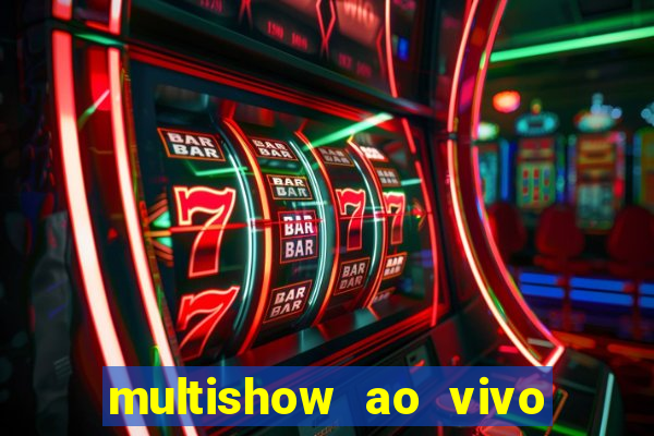 multishow ao vivo online gratis